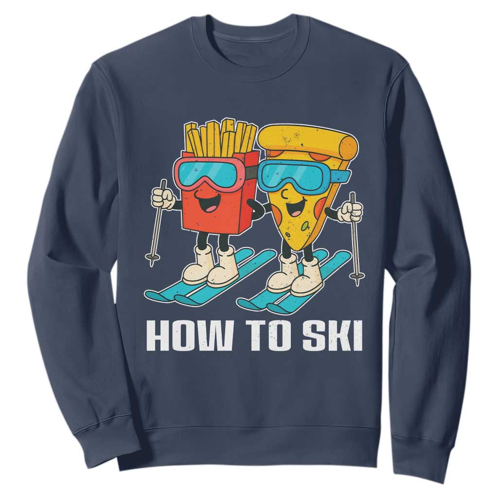 Funny Skiing Food Lover Sweatshirt How To Ski Pizza French Fries Skier TS11 Navy Print Your Wear