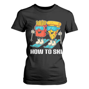 Funny Skiing Food Lover T Shirt For Women How To Ski Pizza French Fries Skier TS11 Black Print Your Wear