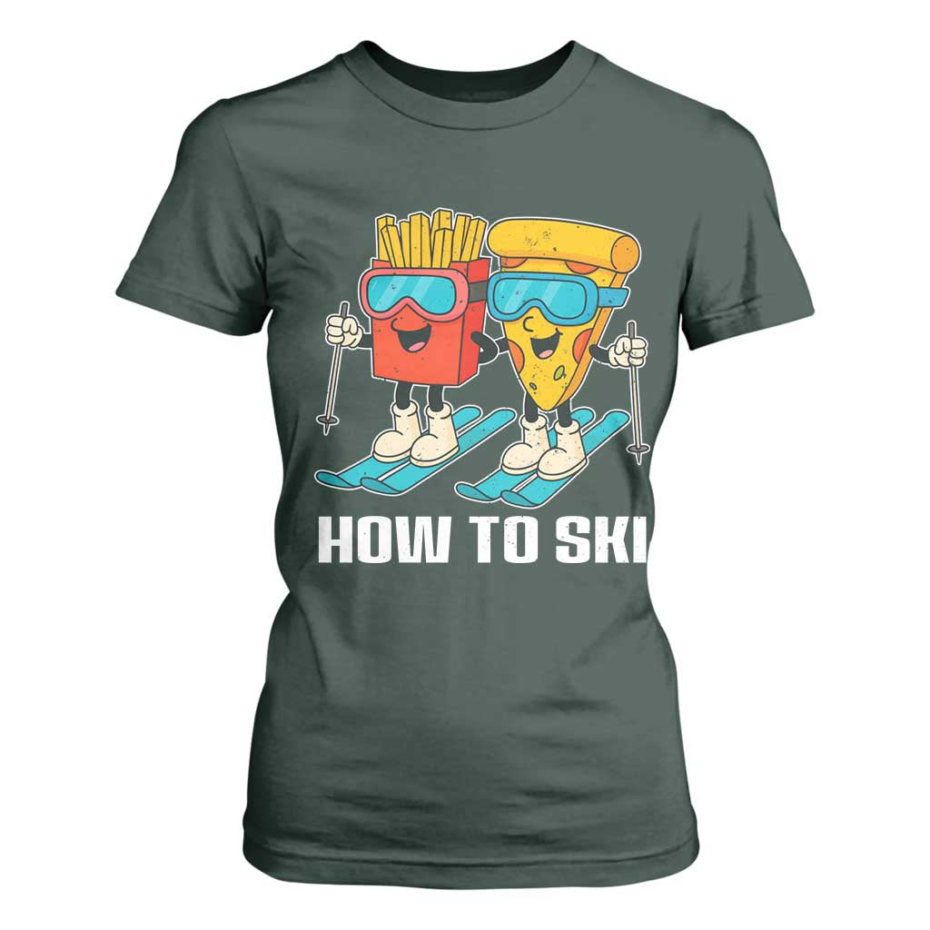 Funny Skiing Food Lover T Shirt For Women How To Ski Pizza French Fries Skier TS11 Dark Forest Green Print Your Wear