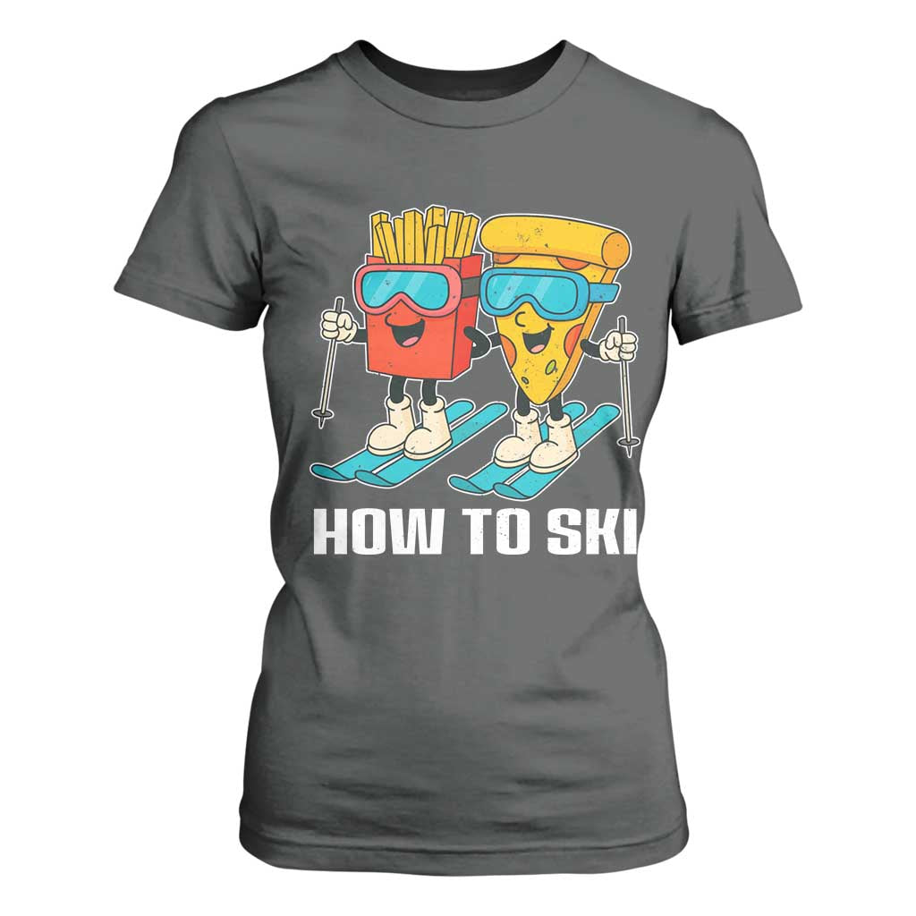 Funny Skiing Food Lover T Shirt For Women How To Ski Pizza French Fries Skier TS11 Dark Heather Print Your Wear
