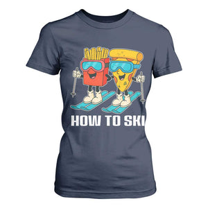 Funny Skiing Food Lover T Shirt For Women How To Ski Pizza French Fries Skier TS11 Navy Print Your Wear