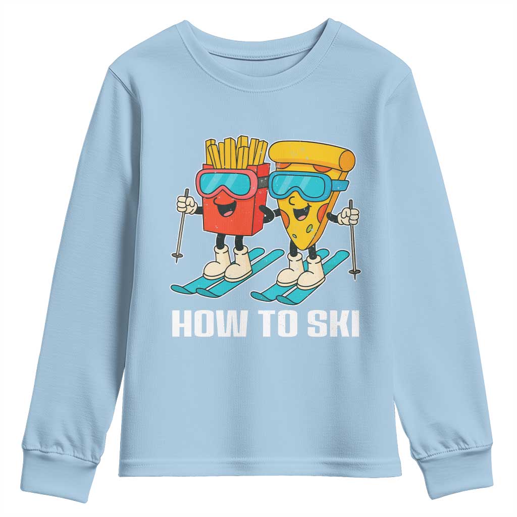 Funny Skiing Food Lover Youth Sweatshirt How To Ski Pizza French Fries Skier TS11 Light Blue Print Your Wear