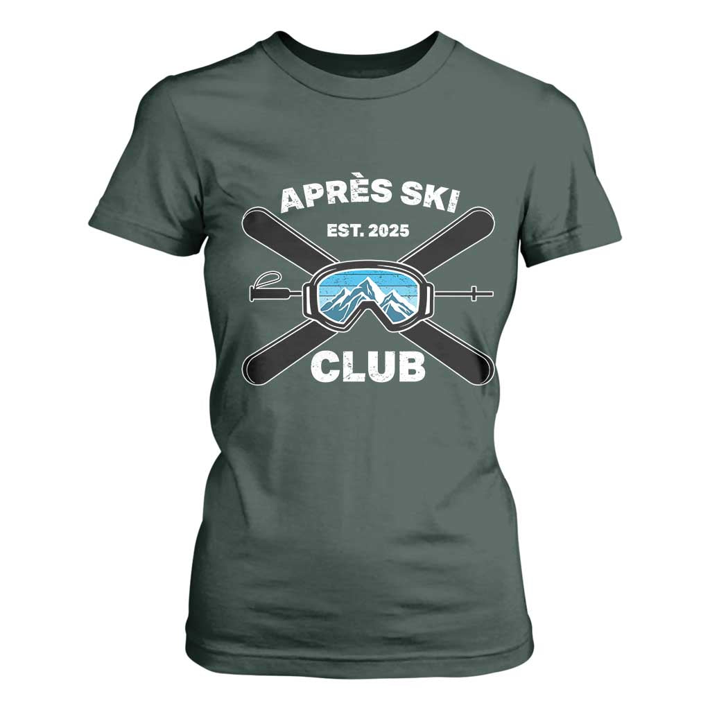 Apres Ski Club 2025 T Shirt For Women Skiing Winter Sport Mountain TS11 Dark Forest Green Print Your Wear