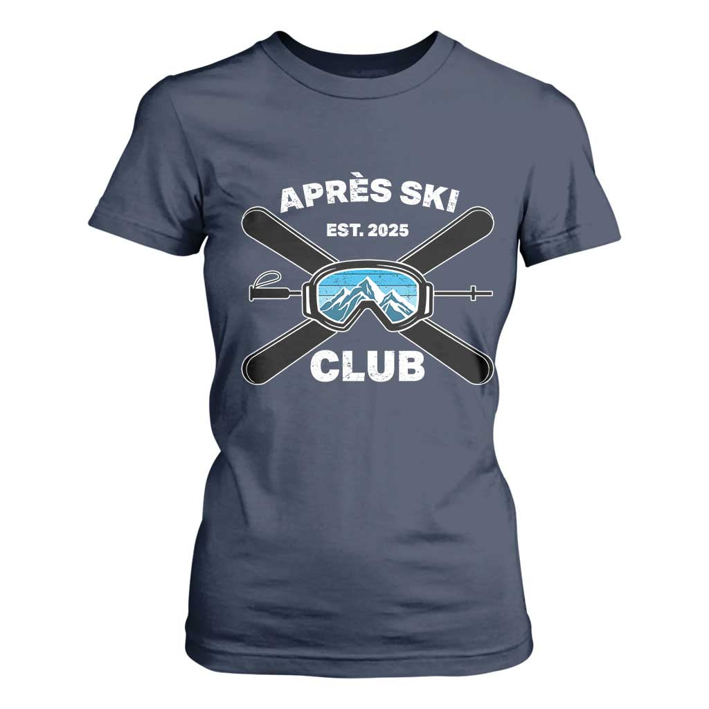 Apres Ski Club 2025 T Shirt For Women Skiing Winter Sport Mountain TS11 Navy Print Your Wear