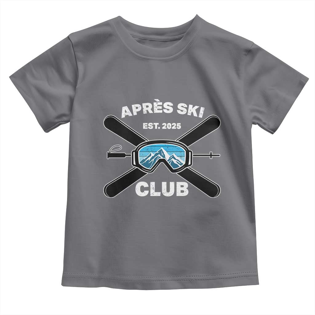 Apres Ski Club 2025 Toddler T Shirt Skiing Winter Sport Mountain TS11 Charcoal Print Your Wear