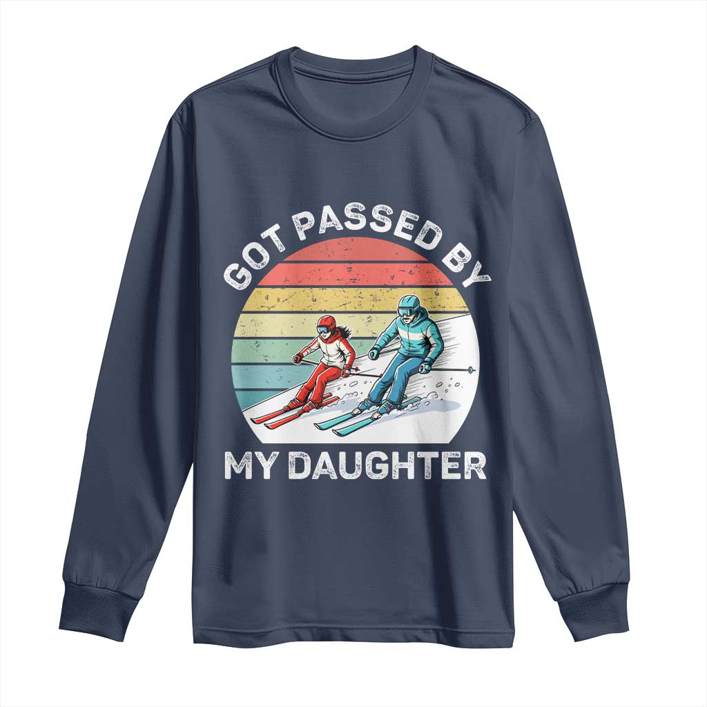 Funny Skiing Dad Long Sleeve Shirt Got Passed By My Daughter Retro Vintage TS11 Navy Print Your Wear