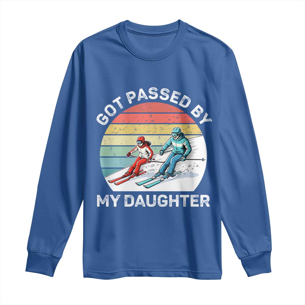 Funny Skiing Dad Long Sleeve Shirt Got Passed By My Daughter Retro Vintage TS11 Royal Blue Print Your Wear