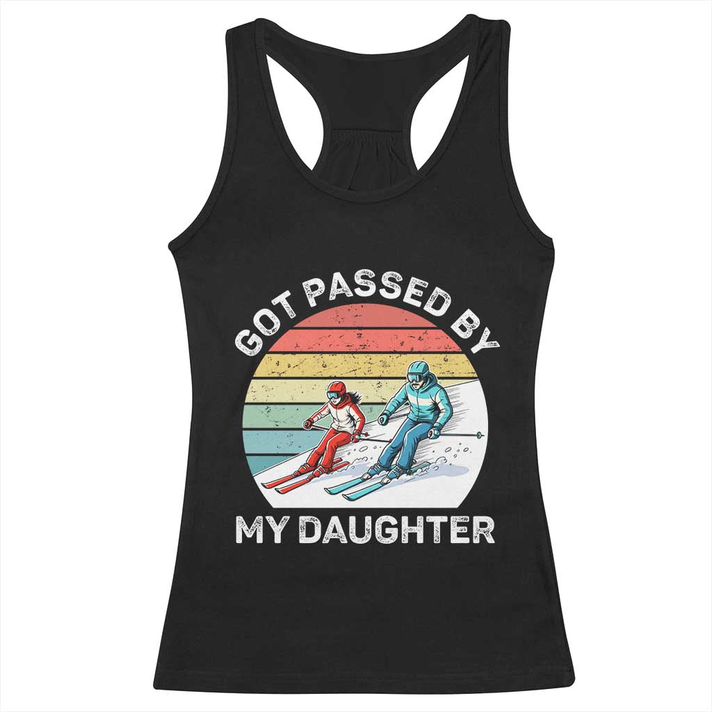 Funny Skiing Dad Racerback Tank Top Got Passed By My Daughter Retro Vintage TS11 Black Print Your Wear