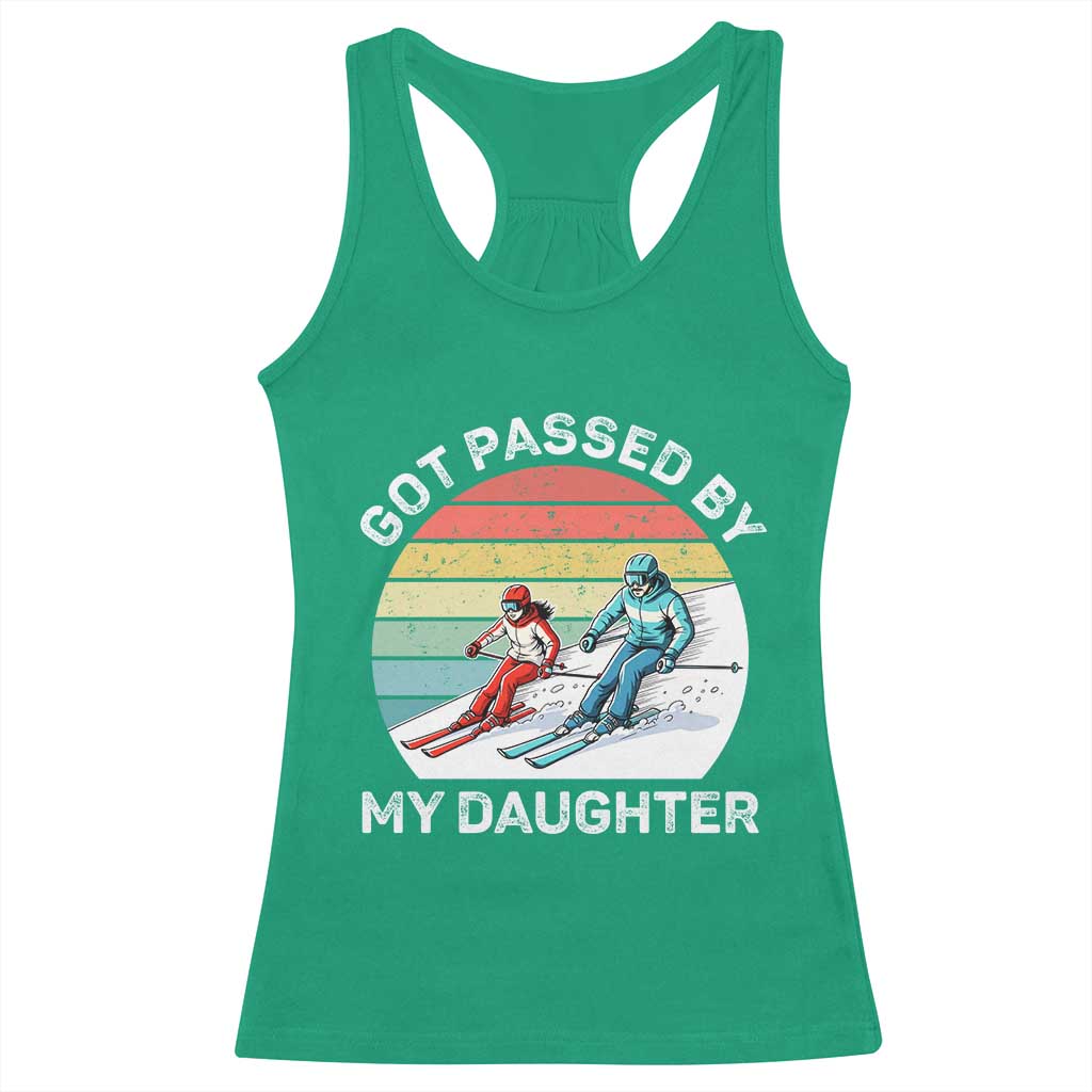 Funny Skiing Dad Racerback Tank Top Got Passed By My Daughter Retro Vintage TS11 Irish Green Print Your Wear