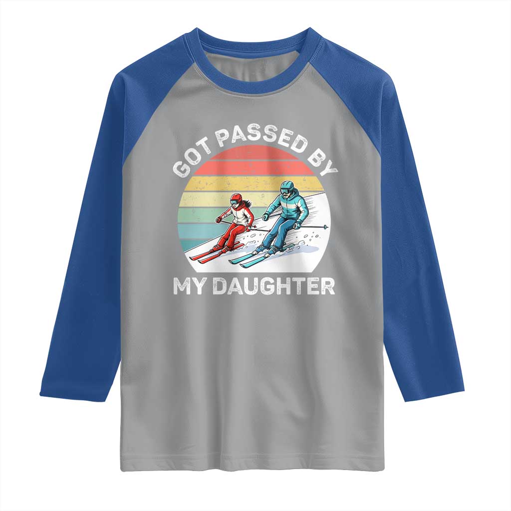 Funny Skiing Dad Raglan Shirt Got Passed By My Daughter Retro Vintage TS11 Sport Gray Royal Print Your Wear
