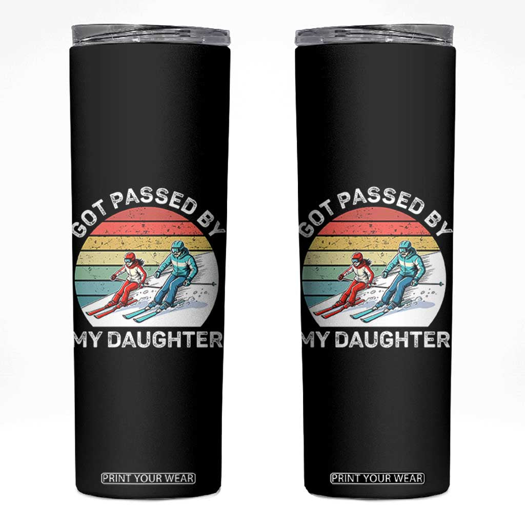 Funny Skiing Dad Skinny Tumbler Got Passed By My Daughter Retro Vintage TS11 Black Print Your Wear