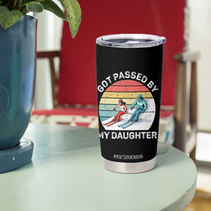 Funny Skiing Dad Tumbler Cup Got Passed By My Daughter Retro Vintage TS11 Print Your Wear