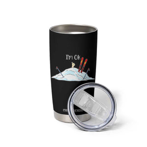Funny Skiing Snowboarding Tumbler Cup I Am Okay Ski Crash Winter Sport TS11 Print Your Wear