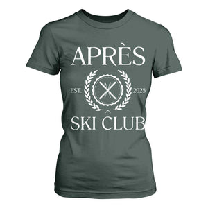 Apres Ski Club 2025 T Shirt For Women Winter Vacation Drinking Party TS11 Dark Forest Green Print Your Wear