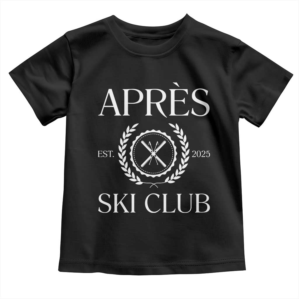 Apres Ski Club 2025 Toddler T Shirt Winter Vacation Drinking Party TS11 Black Print Your Wear