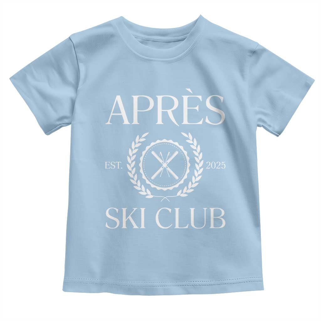 Apres Ski Club 2025 Toddler T Shirt Winter Vacation Drinking Party TS11 Light Blue Print Your Wear