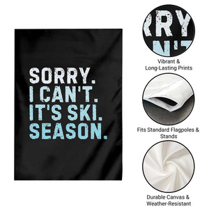 Funny Sorry I Cant It Is Ski Season Garden Flag Winter Sports Ski Athlete TS11 Print Your Wear