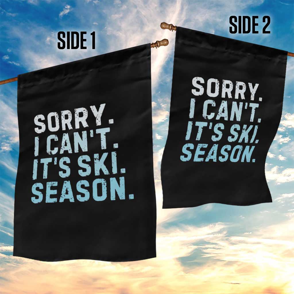 Funny Sorry I Cant It Is Ski Season Garden Flag Winter Sports Ski Athlete TS11 Print Your Wear