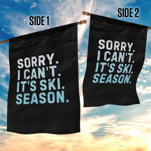 Funny Sorry I Cant It Is Ski Season Garden Flag Winter Sports Ski Athlete TS11 Print Your Wear