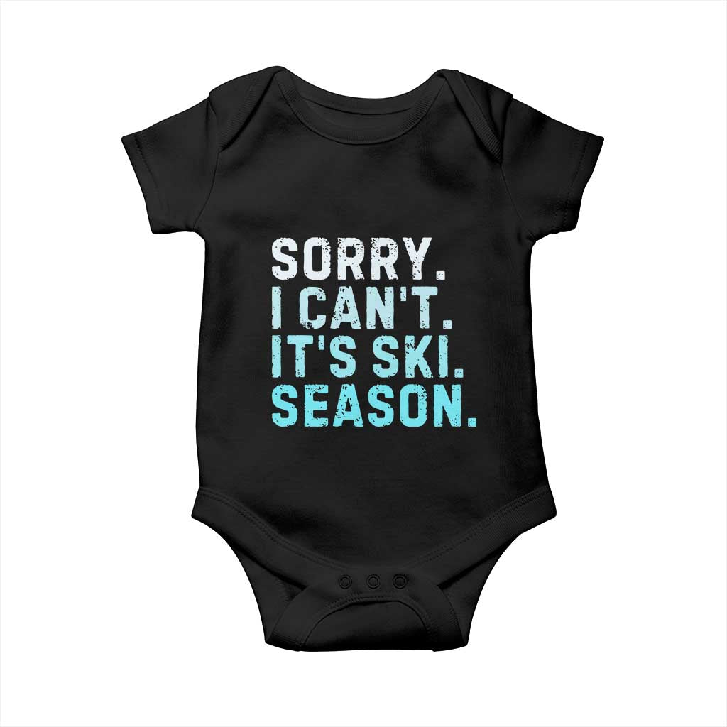 Funny Sorry I Cant It Is Ski Season Baby Onesie Winter Sports Ski Athlete TS11 Black Print Your Wear