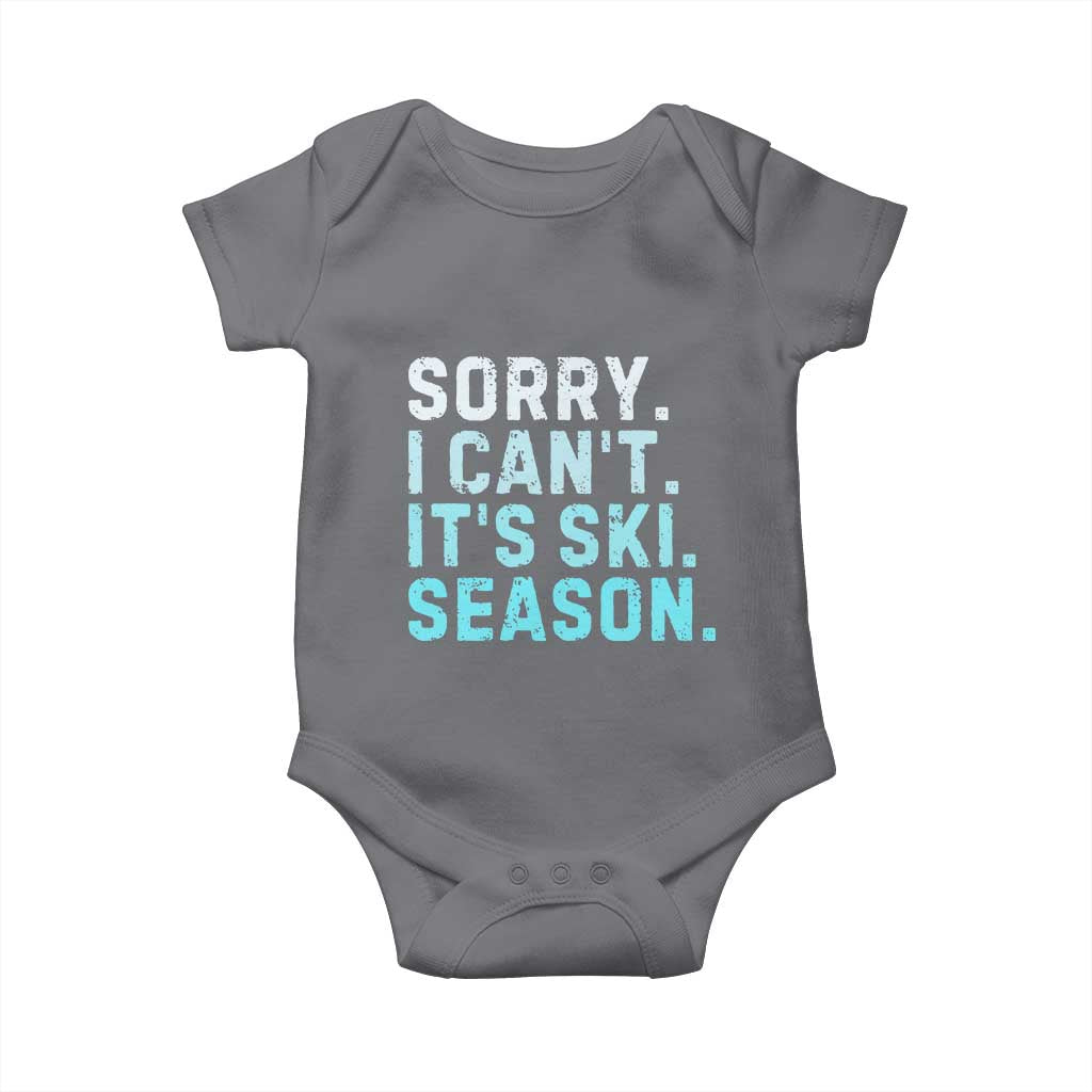 Funny Sorry I Cant It Is Ski Season Baby Onesie Winter Sports Ski Athlete TS11 Charcoal Print Your Wear