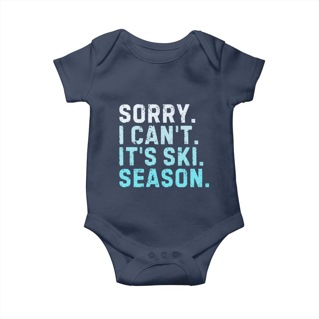 Funny Sorry I Cant It Is Ski Season Baby Onesie Winter Sports Ski Athlete TS11 Navy Print Your Wear