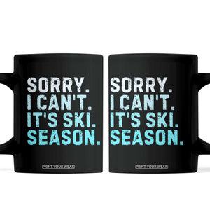Funny Sorry I Cant It Is Ski Season Coffee Mug Winter Sports Ski Athlete TS11 Black Print Your Wear