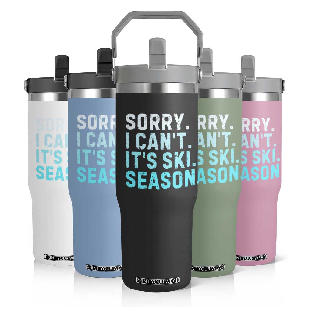 Funny Sorry I Cant It Is Ski Season Flip Straw Tumbler Winter Sports Ski Athlete TS11 Print Your Wear