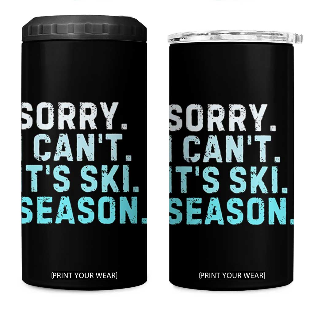 Funny Sorry I Cant It Is Ski Season 4 in 1 Can Cooler Tumbler Winter Sports Ski Athlete TS11 One Size: 16 oz Black Print Your Wear