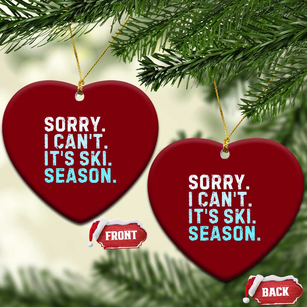 Funny Sorry I Cant It Is Ski Season Ceramic Ornament Winter Sports Ski Athlete TS11 Print Your Wear