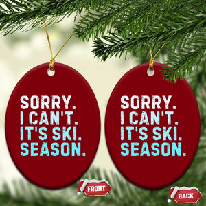 Funny Sorry I Cant It Is Ski Season Ceramic Ornament Winter Sports Ski Athlete TS11 Print Your Wear