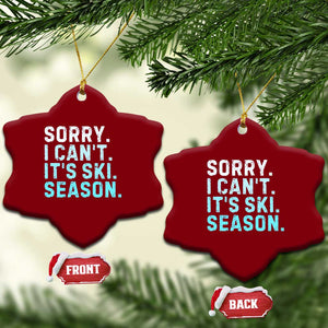 Funny Sorry I Cant It Is Ski Season Ceramic Ornament Winter Sports Ski Athlete TS11 Print Your Wear