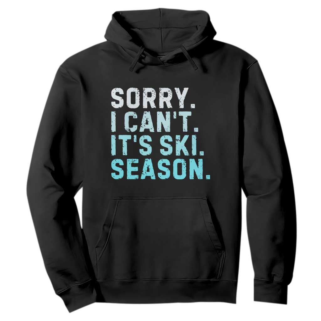 Funny Sorry I Cant It Is Ski Season Hoodie Winter Sports Ski Athlete TS11 Black Print Your Wear