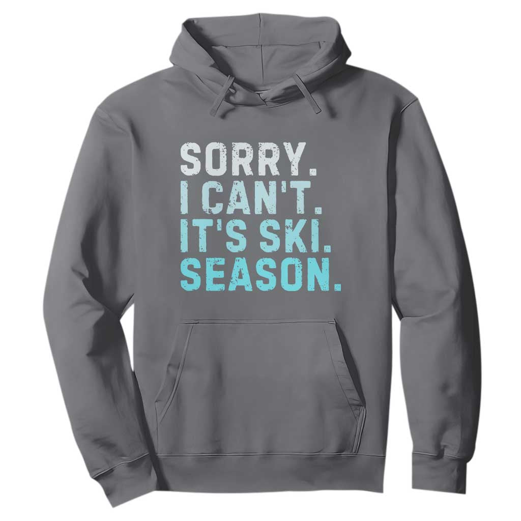 Funny Sorry I Cant It Is Ski Season Hoodie Winter Sports Ski Athlete TS11 Charcoal Print Your Wear