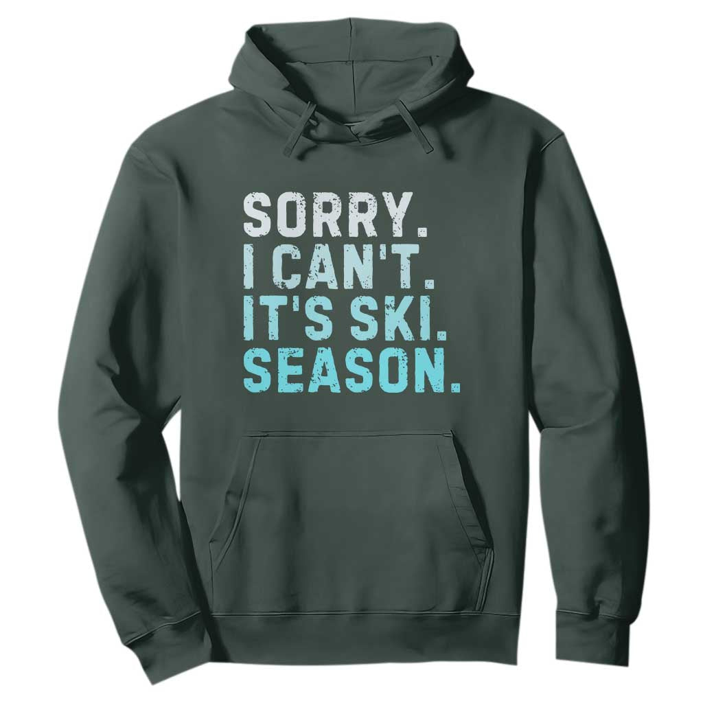 Funny Sorry I Cant It Is Ski Season Hoodie Winter Sports Ski Athlete TS11 Dark Forest Green Print Your Wear