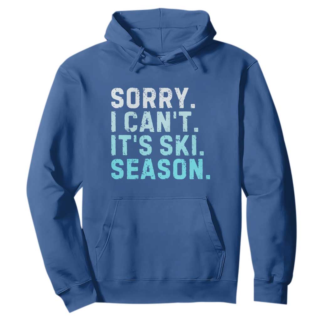 Funny Sorry I Cant It Is Ski Season Hoodie Winter Sports Ski Athlete TS11 Royal Blue Print Your Wear