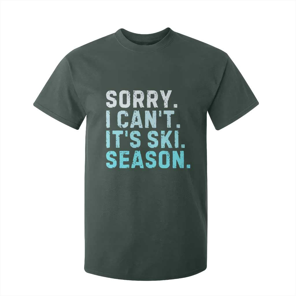 Funny Sorry I Cant It Is Ski Season T Shirt For Kid Winter Sports Ski Athlete TS11 Dark Forest Green Print Your Wear