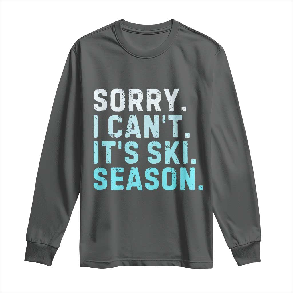 Funny Sorry I Cant It Is Ski Season Long Sleeve Shirt Winter Sports Ski Athlete TS11 Dark Heather Print Your Wear