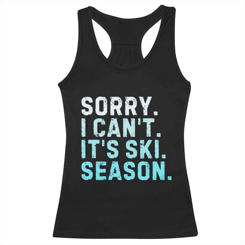 Funny Sorry I Cant It Is Ski Season Racerback Tank Top Winter Sports Ski Athlete TS11 Black Print Your Wear