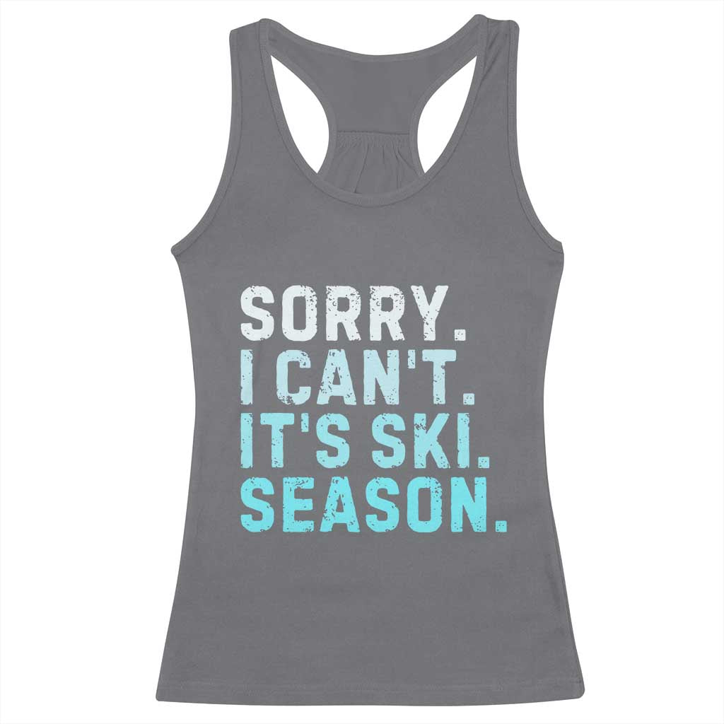 Funny Sorry I Cant It Is Ski Season Racerback Tank Top Winter Sports Ski Athlete TS11 Charcoal Print Your Wear