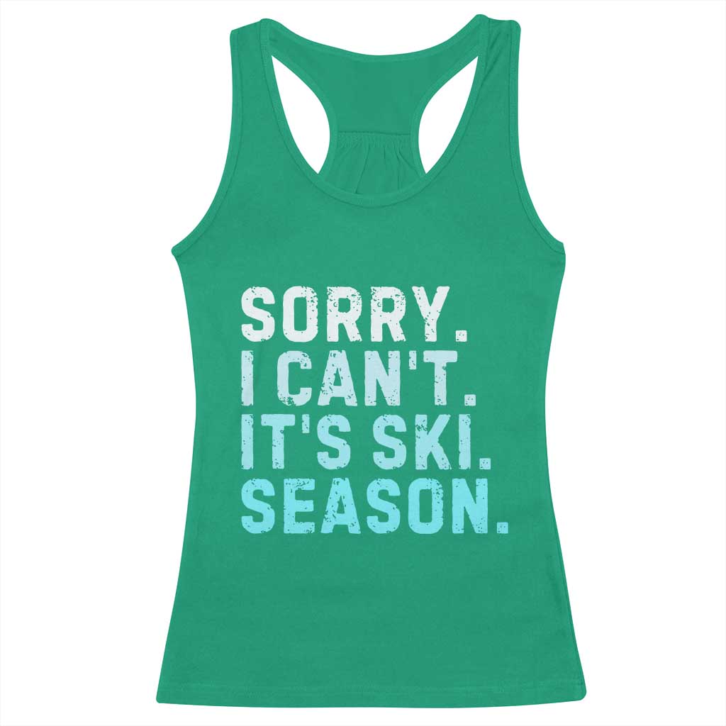 Funny Sorry I Cant It Is Ski Season Racerback Tank Top Winter Sports Ski Athlete TS11 Irish Green Print Your Wear