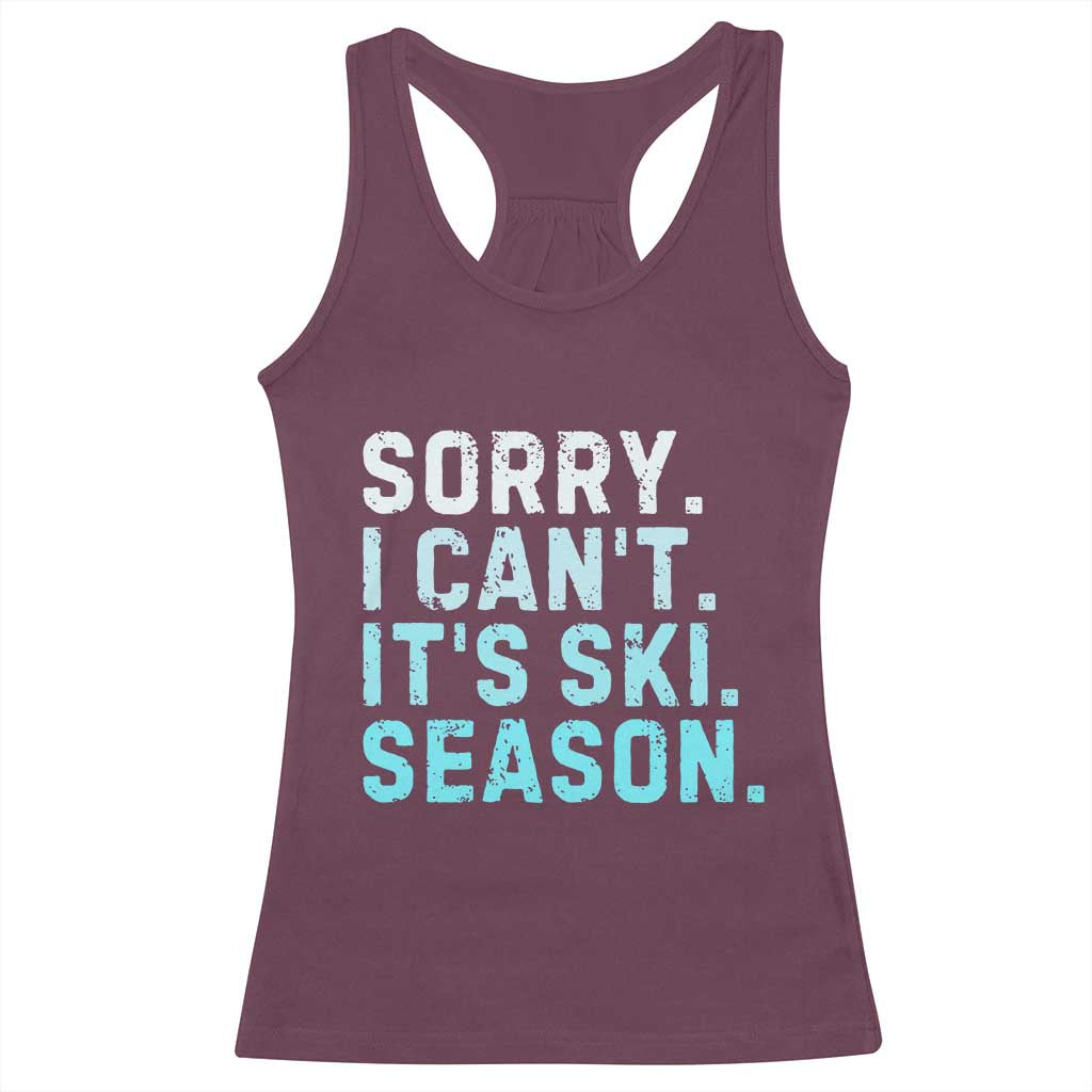 Funny Sorry I Cant It Is Ski Season Racerback Tank Top Winter Sports Ski Athlete TS11 Maroon Print Your Wear