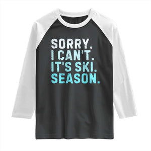 Funny Sorry I Cant It Is Ski Season Raglan Shirt Winter Sports Ski Athlete TS11 Black White Print Your Wear
