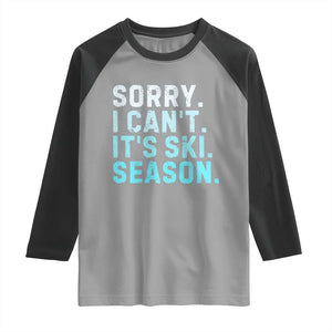 Funny Sorry I Cant It Is Ski Season Raglan Shirt Winter Sports Ski Athlete TS11 Sport Gray Black Print Your Wear