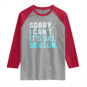 Funny Sorry I Cant It Is Ski Season Raglan Shirt Winter Sports Ski Athlete TS11 Sport Gray Red Print Your Wear