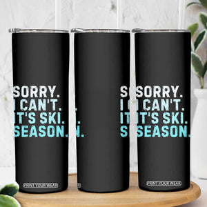 Funny Sorry I Cant It Is Ski Season Skinny Tumbler Winter Sports Ski Athlete TS11 Print Your Wear