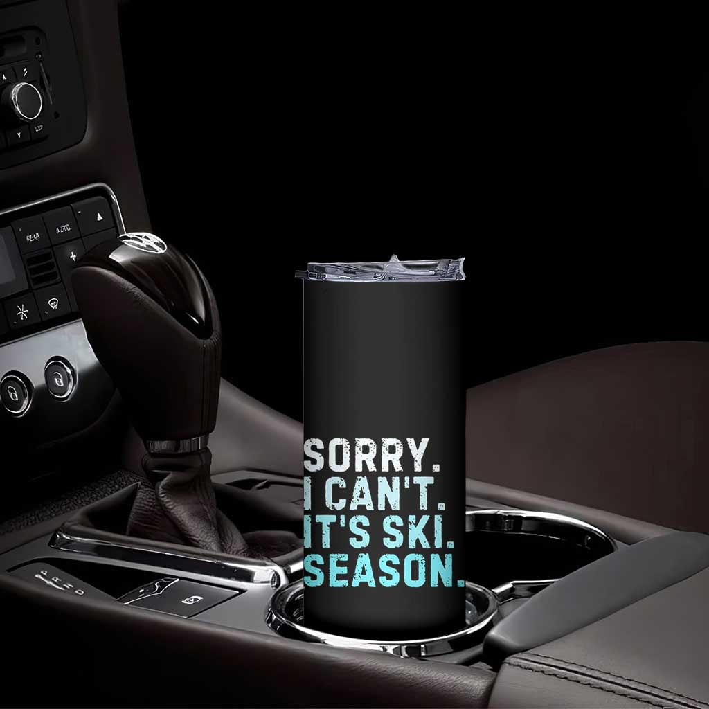 Funny Sorry I Cant It Is Ski Season Skinny Tumbler Winter Sports Ski Athlete TS11 Print Your Wear