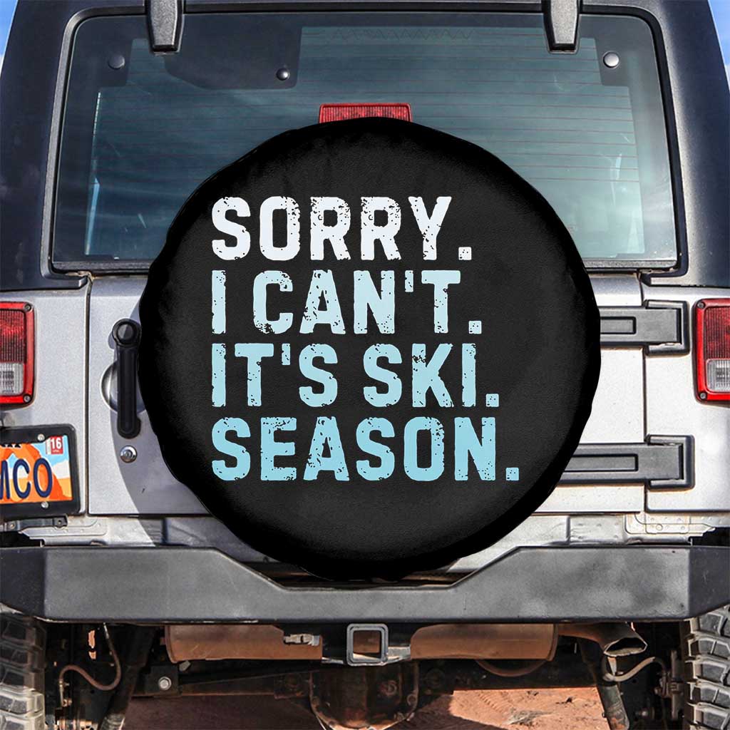 Funny Sorry I Cant It Is Ski Season Spare Tire Cover Winter Sports Ski Athlete TS11 No hole Black Print Your Wear