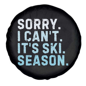 Funny Sorry I Cant It Is Ski Season Spare Tire Cover Winter Sports Ski Athlete TS11 Print Your Wear