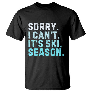 Funny Sorry I Cant It Is Ski Season T Shirt Winter Sports Ski Athlete TS11 Black Print Your Wear